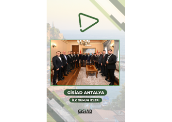 GİSİAD Antalya Çıkarmasından Geriye Kalanlar: İlk Günün İzleri