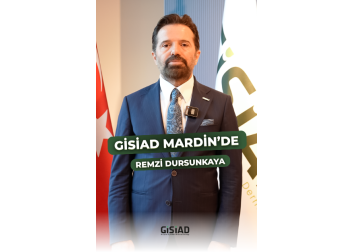 GİSİAD Mardin Şubesi Açılıyor! | Genel Başkan Remzi Dursunkaya Duyurdu